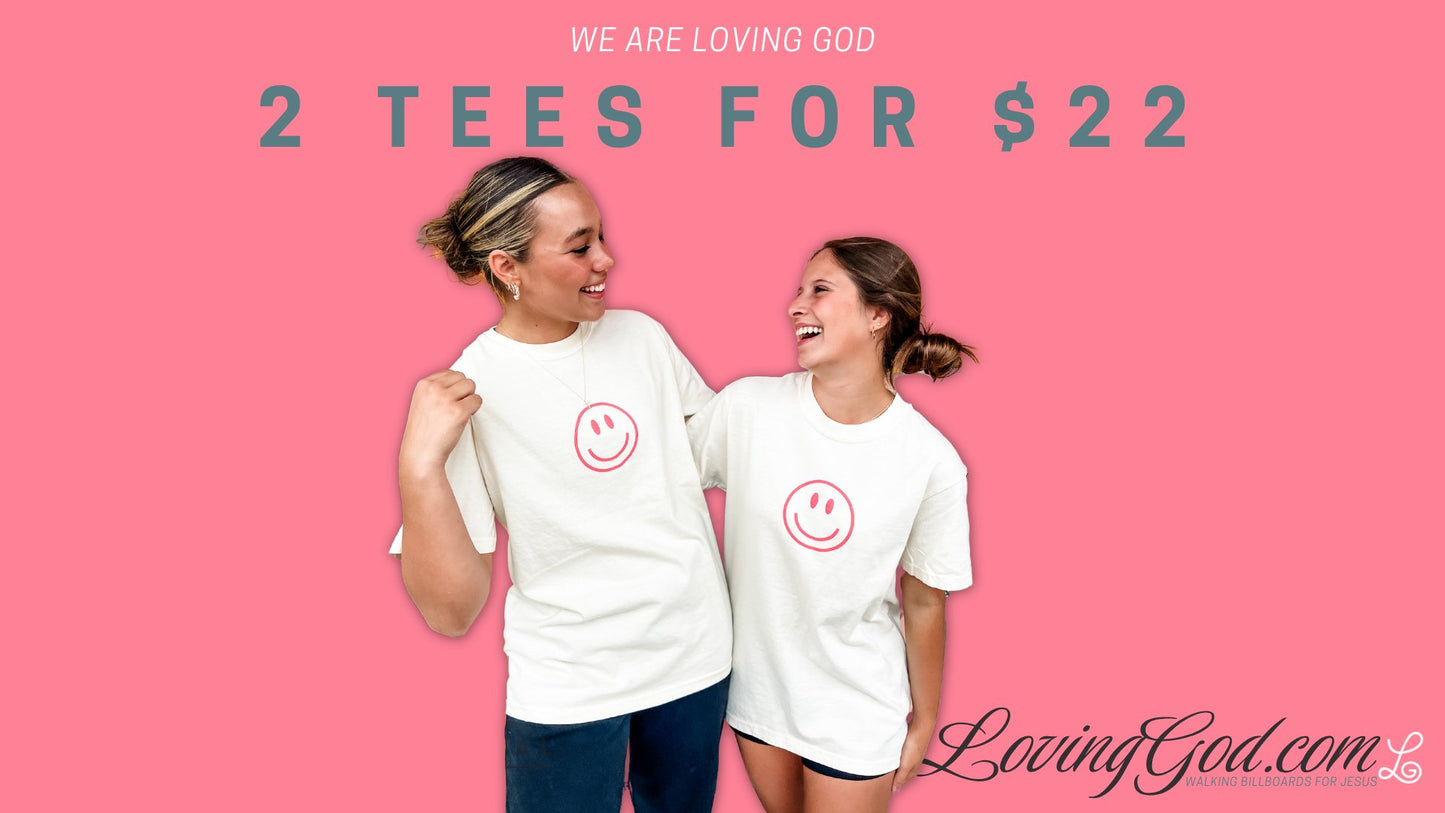 2 TEES FOR 22 BUNDLE - Loving God