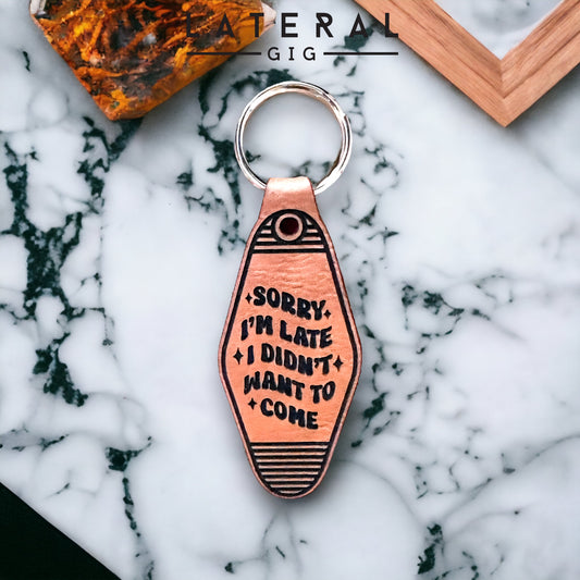 Sorry I’m late, I didn’t want to come Leather Keychain