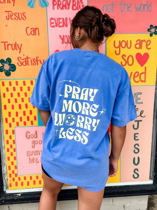 Loving God| Pray More Worry Less Tee - Loving God